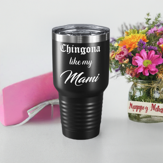 "Chingona like my Mami" - Ringneck Tumbler - Cultura Life Design