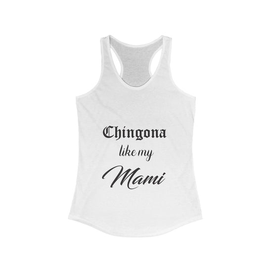 Chingona like my Mami - Women's Racerback Tank - Cultura Life Design