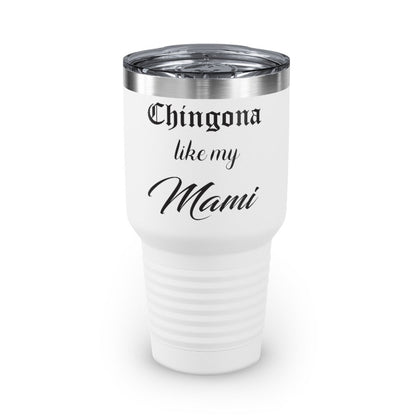 Chingona like my Mami  - Ringneck Tumbler - Cultura Life Design