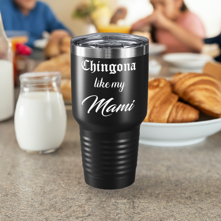 "Chingona like my Mami" - Ringneck Tumbler - Cultura Life Design