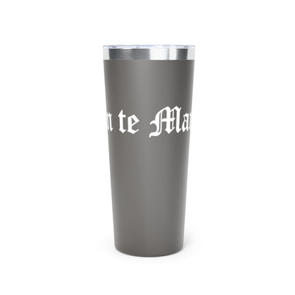 Quien te Manda... - Copper Vacuum Insulated Tumbler, 22oz - Cultura Life Design