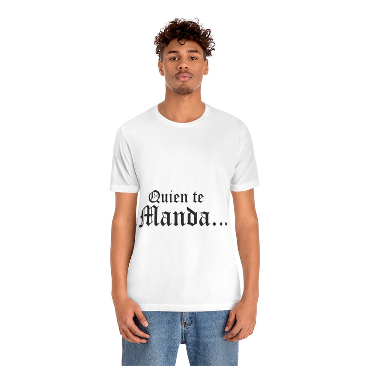 Quien te Manda... - Unisex Jersey Short Sleeve Tee - Cultura Life Design