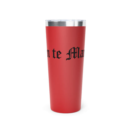 Quien te Manda... - Copper Vacuum Insulated Tumbler, 22oz - Cultura Life Design