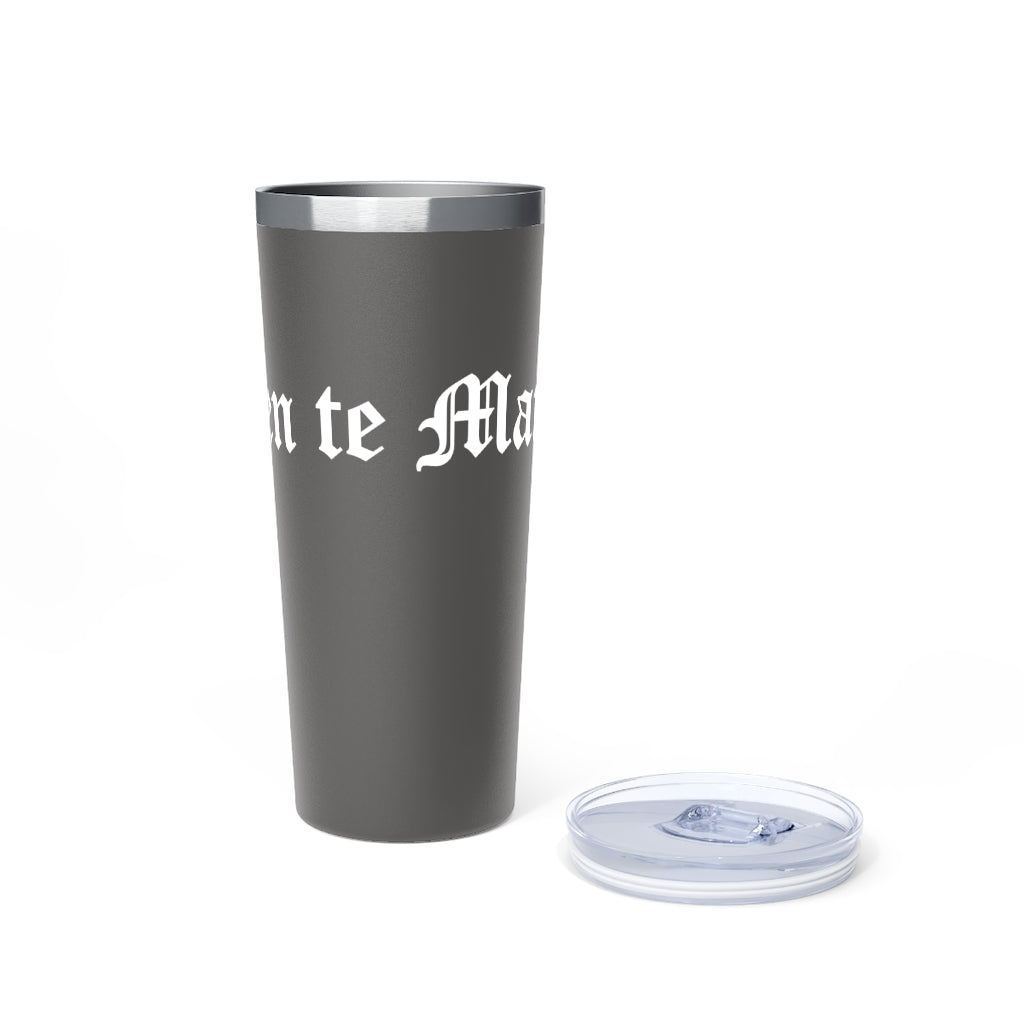 Quien te Manda... - Copper Vacuum Insulated Tumbler, 22oz - Cultura Life Design